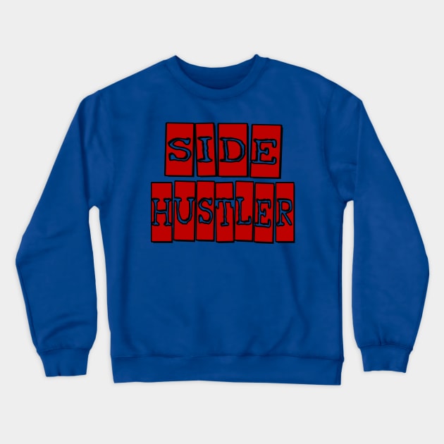 Side Hustler Crewneck Sweatshirt by Dead Is Not The End